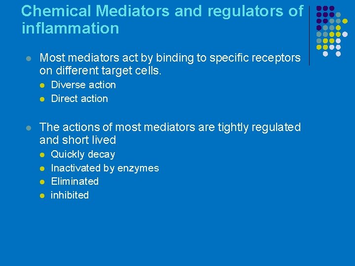 Chemical Mediators and regulators of inflammation l Most mediators act by binding to specific