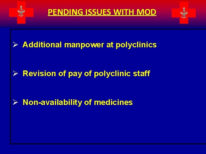 PENDING ISSUES WITH MOD Ø Additional manpower at polyclinics Ø Revision of pay of