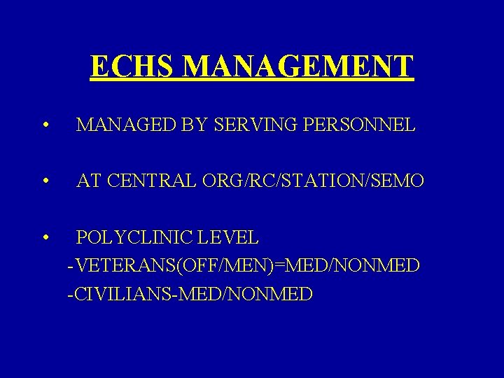 ECHS MANAGEMENT • MANAGED BY SERVING PERSONNEL • AT CENTRAL ORG/RC/STATION/SEMO • POLYCLINIC LEVEL