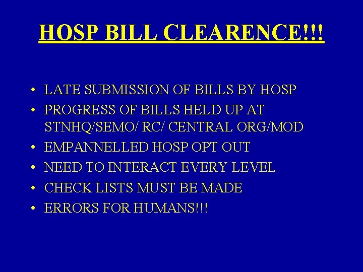 HOSP BILL CLEARENCE!!! • LATE SUBMISSION OF BILLS BY HOSP • PROGRESS OF BILLS