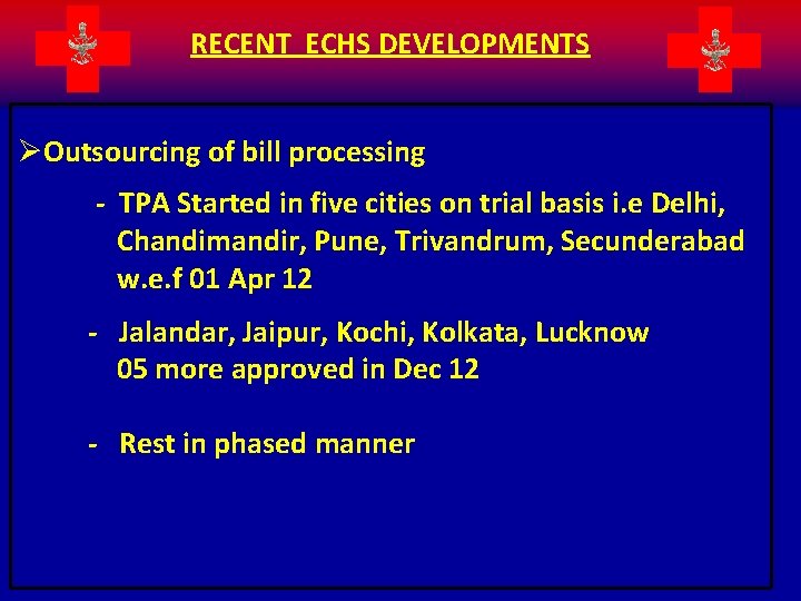 RECENT ECHS DEVELOPMENTS ØOutsourcing of bill processing - TPA Started in five cities on