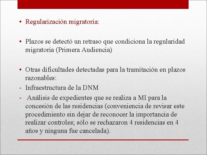  • Regularización migratoria: • Plazos se detectó un retraso que condiciona la regularidad