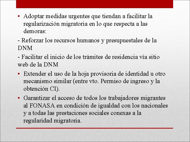  • Adoptar medidas urgentes que tiendan a facilitar la regularización migratoria en lo