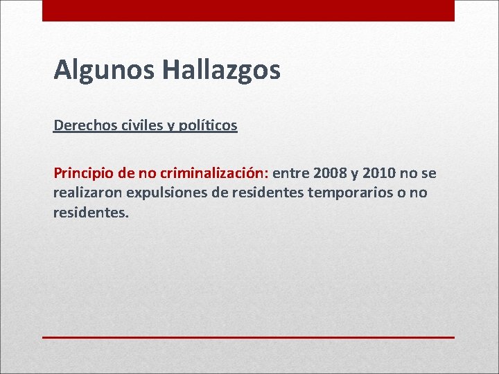 Algunos Hallazgos Derechos civiles y políticos Principio de no criminalización: entre 2008 y 2010