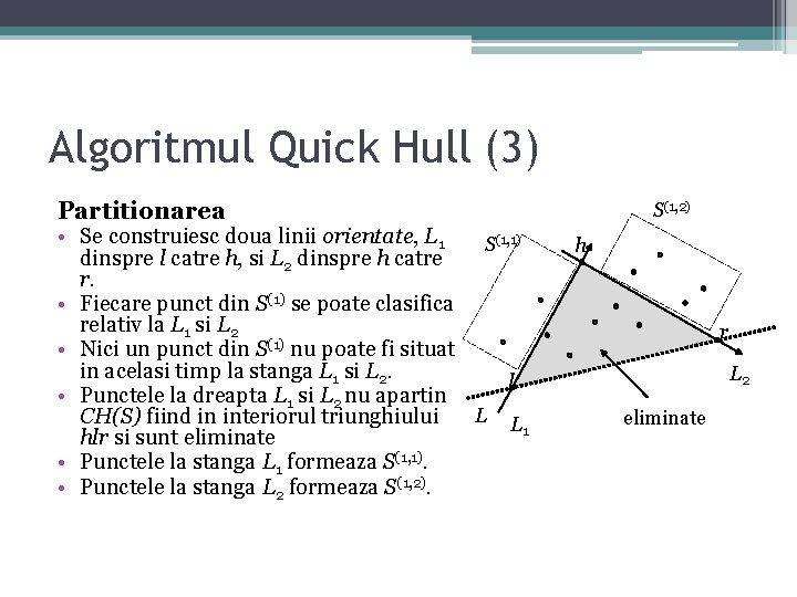 Algoritmul Quick Hull (3) Partitionarea • Se construiesc doua linii orientate, L 1 S(1, Algoritmul Quick Hull (3) Partitionarea • Se construiesc doua linii orientate, L 1 S(1,
