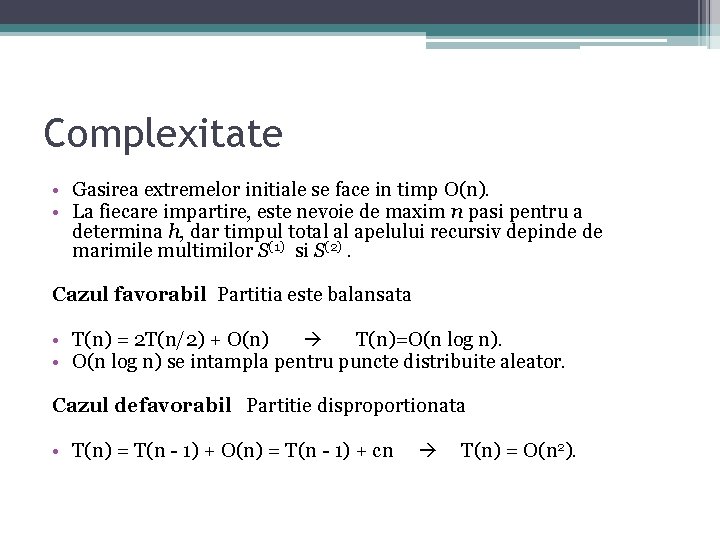 Complexitate • Gasirea extremelor initiale se face in timp O(n). • La fiecare impartire, Complexitate • Gasirea extremelor initiale se face in timp O(n). • La fiecare impartire,