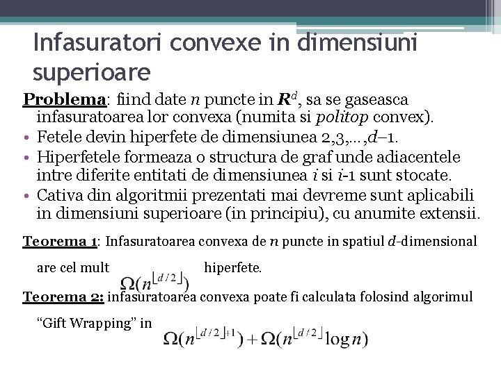 Infasuratori convexe in dimensiuni superioare Problema: fiind date n puncte in Rd, sa se Infasuratori convexe in dimensiuni superioare Problema: fiind date n puncte in Rd, sa se