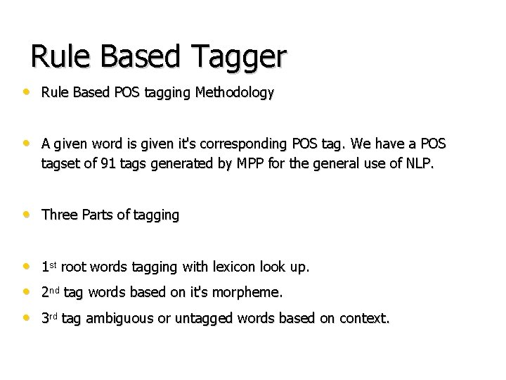 Rule Based Tagger • Rule Based POS tagging Methodology • A given word is