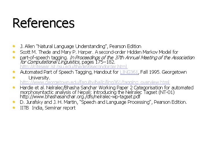 References • J. Allen “Natural Language Understanding”, Pearson Edition • Scott M. Thede and