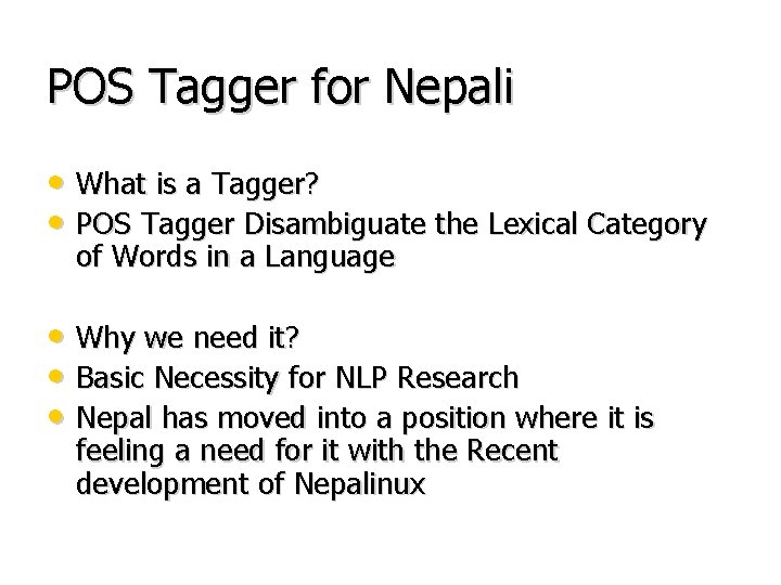 POS Tagger for Nepali • What is a Tagger? • POS Tagger Disambiguate the