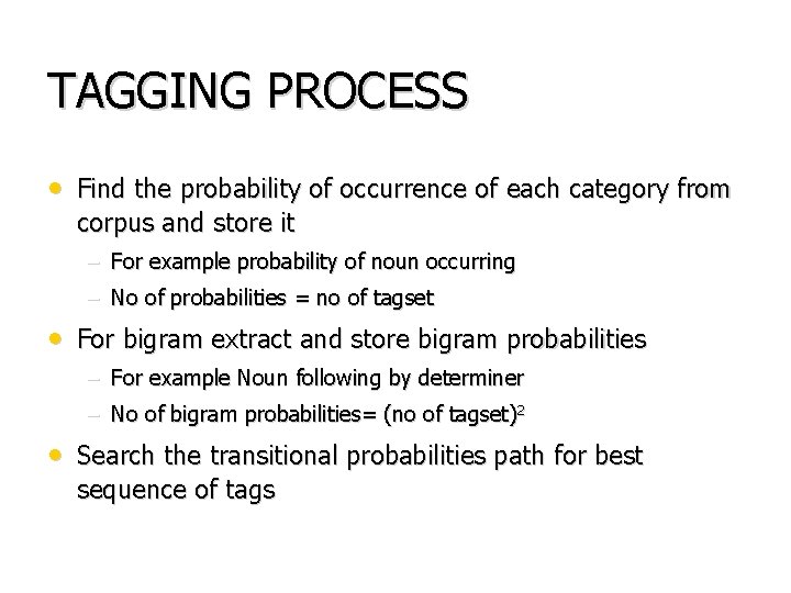 TAGGING PROCESS • Find the probability of occurrence of each category from corpus and