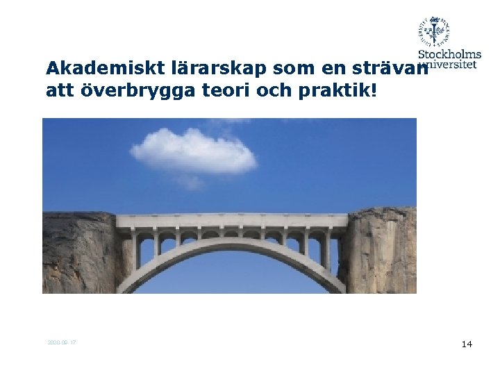 Akademiskt lärarskap som en strävan att överbrygga teori och praktik! 2020 -09 -17 14