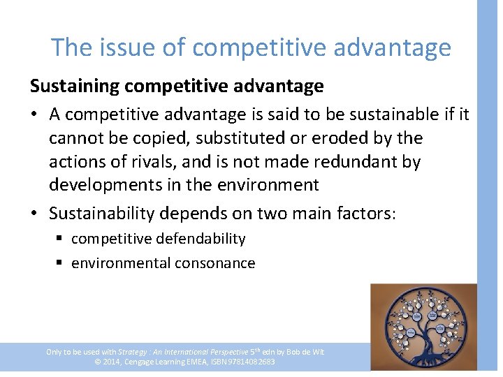 The issue of competitive advantage Sustaining competitive advantage • A competitive advantage is said