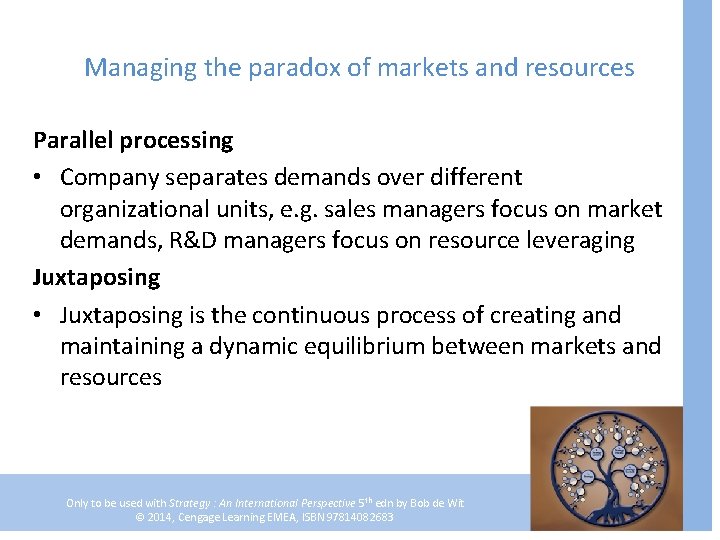 Managing the paradox of markets and resources Parallel processing • Company separates demands over