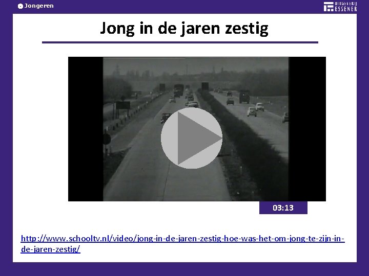 Jongeren Jong in de jaren zestig 03: 13 http: //www. schooltv. nl/video/jong-in-de-jaren-zestig-hoe-was-het-om-jong-te-zijn-inde-jaren-zestig/ 