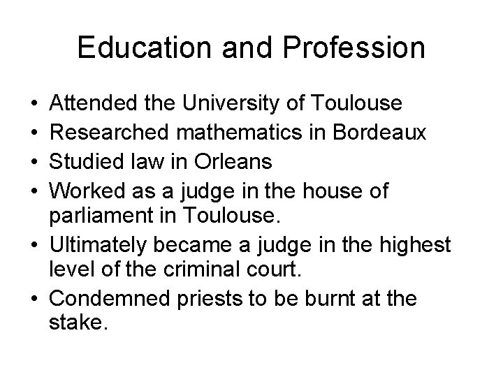 Education and Profession • • Attended the University of Toulouse Researched mathematics in Bordeaux