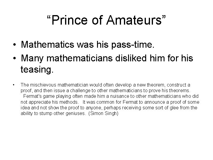 “Prince of Amateurs” • Mathematics was his pass-time. • Many mathematicians disliked him for