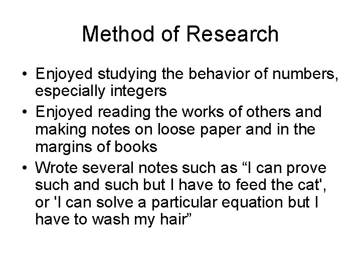 Method of Research • Enjoyed studying the behavior of numbers, especially integers • Enjoyed