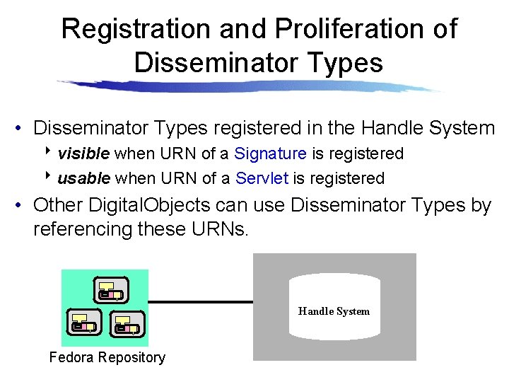 Registration and Proliferation of Disseminator Types • Disseminator Types registered in the Handle System