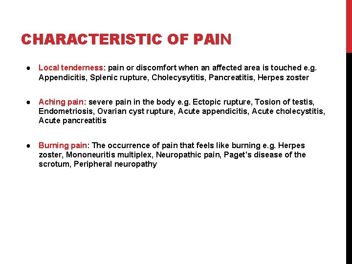 CHARACTERISTIC OF PAIN ● Local tenderness: pain or discomfort when an affected area is