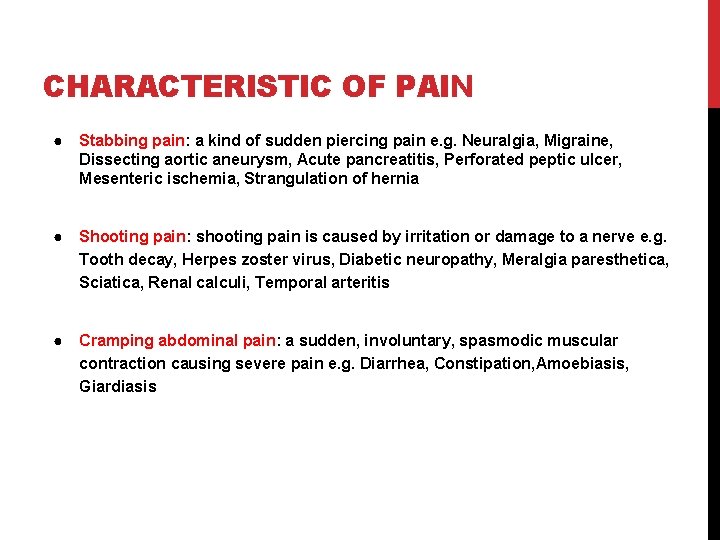 CHARACTERISTIC OF PAIN ● Stabbing pain: a kind of sudden piercing pain e. g.