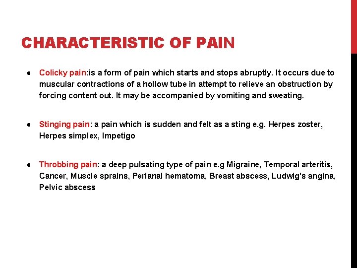 CHARACTERISTIC OF PAIN ● Colicky pain: is a form of pain which starts and
