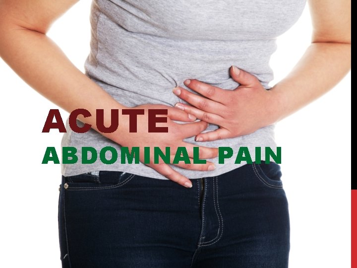 ACUTE ABDOMINAL PAIN 