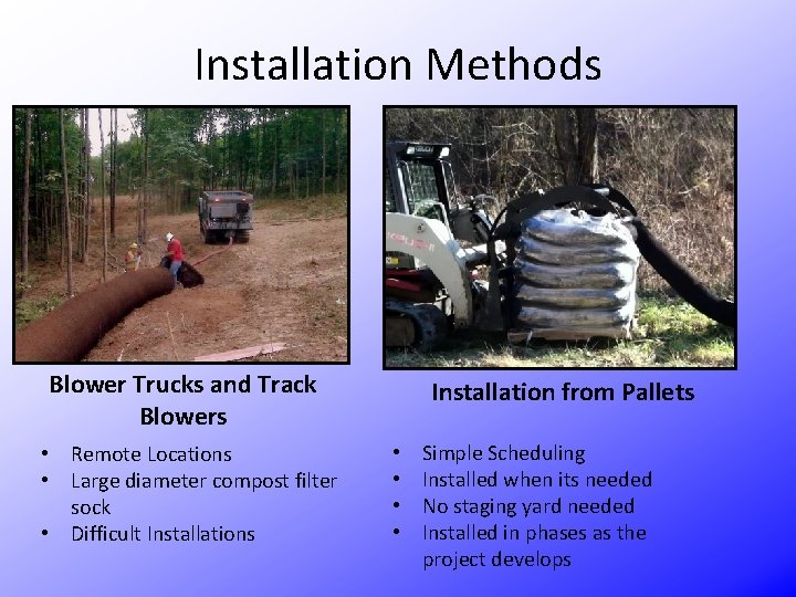 Installation Methods Blower Trucks and Track Blowers • Remote Locations • Large diameter compost