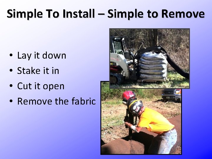 Simple To Install – Simple to Remove • • Lay it down Stake it