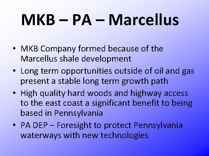 MKB – PA – Marcellus • MKB Company formed because of the Marcellus shale