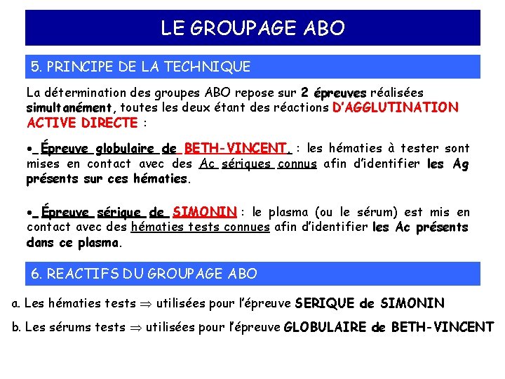 LE GROUPAGE ABO 5. PRINCIPE DE LA TECHNIQUE La détermination des groupes ABO repose