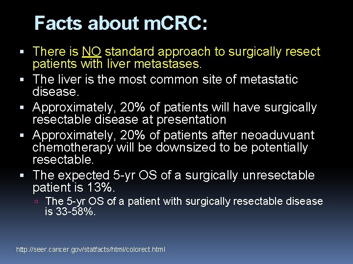 Facts about m. CRC: There is NO standard approach to surgically resect patients with