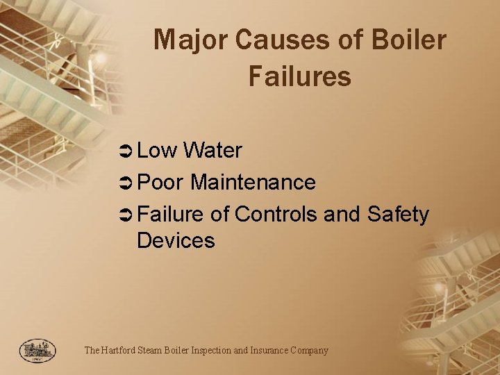 Major Causes of Boiler Failures Ü Low Water Ü Poor Maintenance Ü Failure of