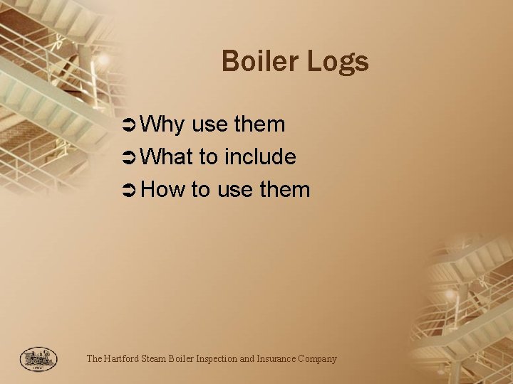 Boiler Logs Ü Why use them Ü What to include Ü How to use