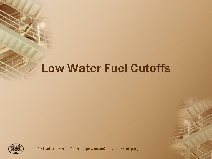 Low Water Fuel Cutoffs The Hartford Steam Boiler Inspection and Insurance Company 