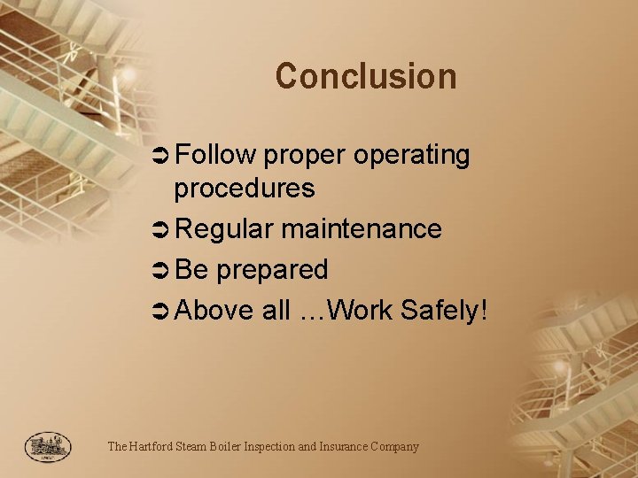 Conclusion Ü Follow properating procedures Ü Regular maintenance Ü Be prepared Ü Above all