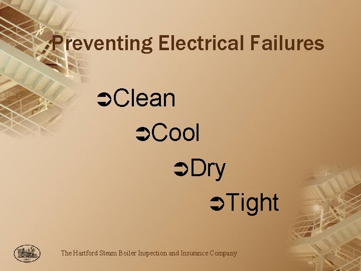 Preventing Electrical Failures ÜClean ÜCool ÜDry ÜTight The Hartford Steam Boiler Inspection and Insurance