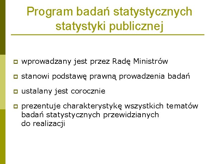 Program badań statystycznych statystyki publicznej p wprowadzany jest przez Radę Ministrów p stanowi podstawę