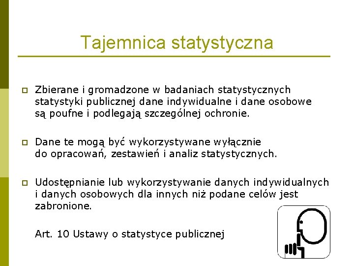 Tajemnica statystyczna p Zbierane i gromadzone w badaniach statystycznych statystyki publicznej dane indywidualne i Tajemnica statystyczna p Zbierane i gromadzone w badaniach statystycznych statystyki publicznej dane indywidualne i