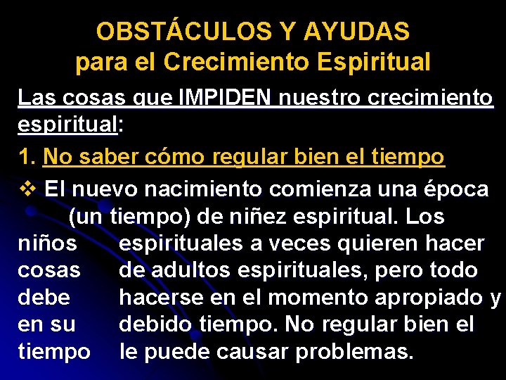 OBSTÁCULOS Y AYUDAS para el Crecimiento Espiritual Las cosas que IMPIDEN nuestro crecimiento espiritual: