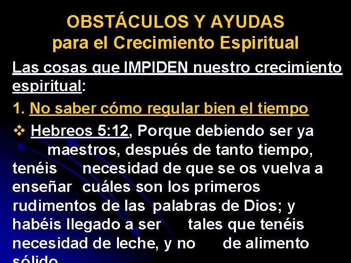 OBSTÁCULOS Y AYUDAS para el Crecimiento Espiritual Las cosas que IMPIDEN nuestro crecimiento espiritual: