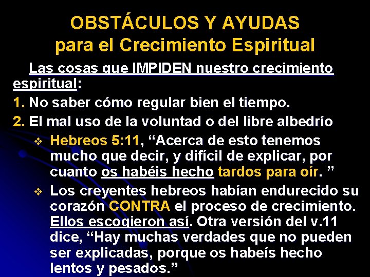 OBSTÁCULOS Y AYUDAS para el Crecimiento Espiritual Las cosas que IMPIDEN nuestro crecimiento espiritual: