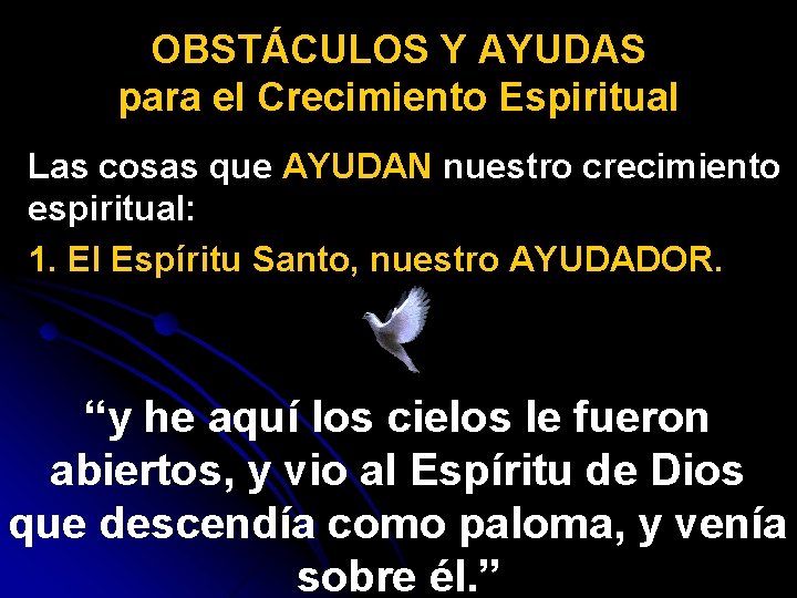 OBSTÁCULOS Y AYUDAS para el Crecimiento Espiritual Las cosas que AYUDAN nuestro crecimiento espiritual: