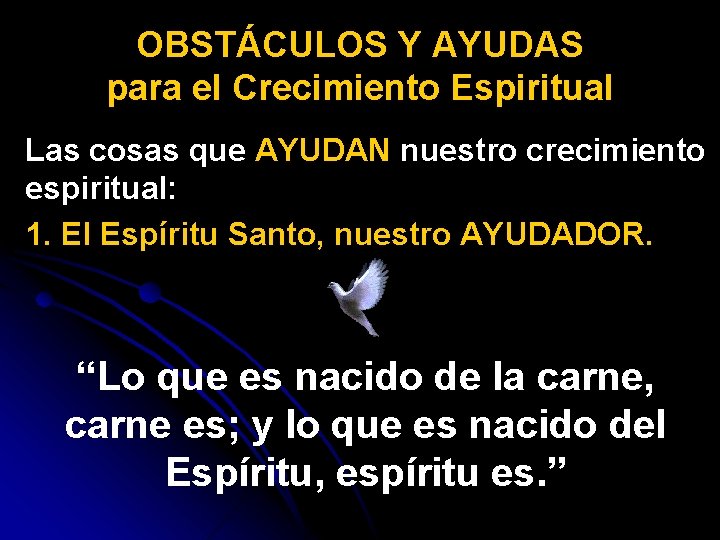 OBSTÁCULOS Y AYUDAS para el Crecimiento Espiritual Las cosas que AYUDAN nuestro crecimiento espiritual: