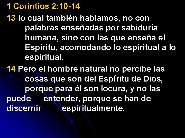 1 Corintios 2: 10 -14 13 lo cual también hablamos, no con palabras enseñadas