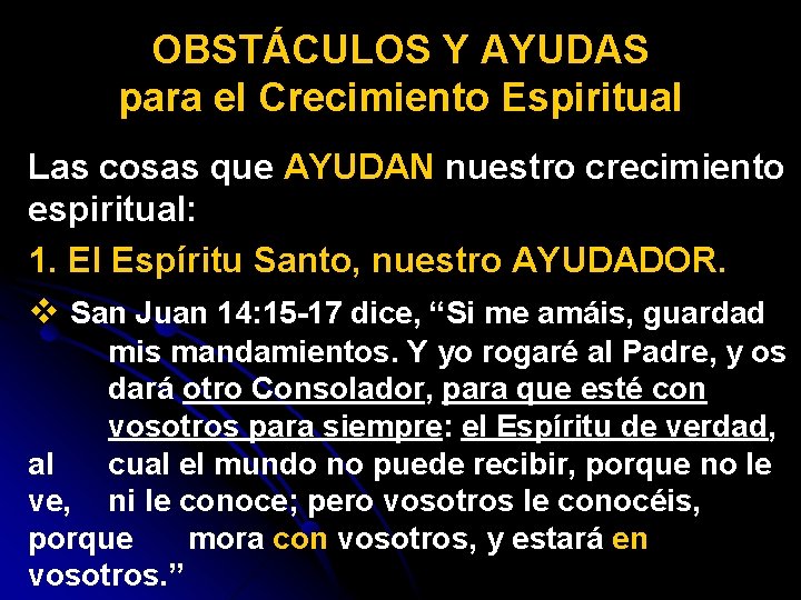 OBSTÁCULOS Y AYUDAS para el Crecimiento Espiritual Las cosas que AYUDAN nuestro crecimiento espiritual: