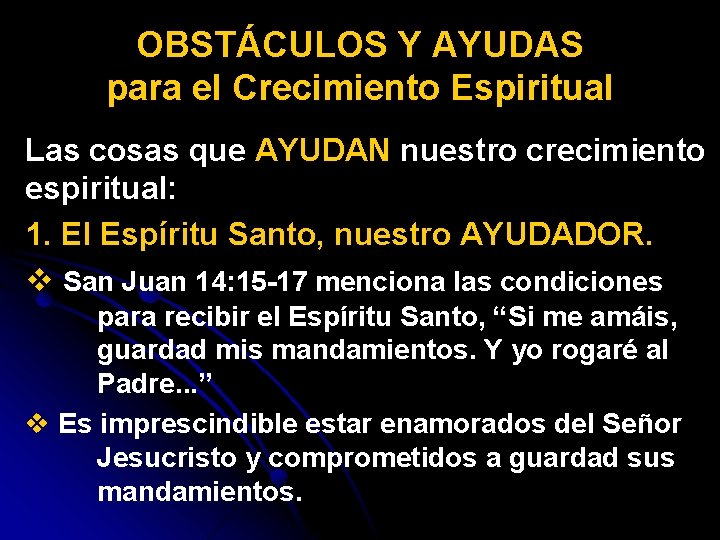 OBSTÁCULOS Y AYUDAS para el Crecimiento Espiritual Las cosas que AYUDAN nuestro crecimiento espiritual: