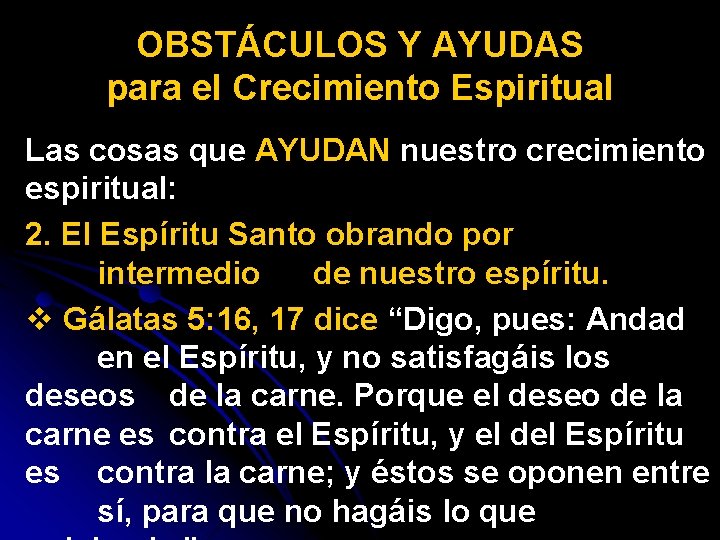 OBSTÁCULOS Y AYUDAS para el Crecimiento Espiritual Las cosas que AYUDAN nuestro crecimiento espiritual: