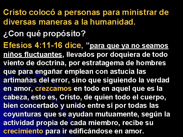 Cristo colocó a personas para ministrar de diversas maneras a la humanidad. ¿Con qué