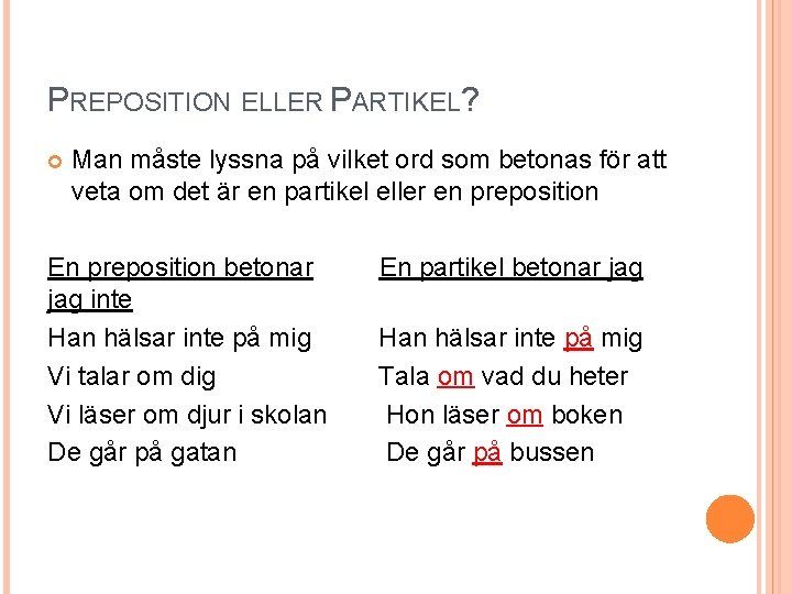 PREPOSITION ELLER PARTIKEL? Man måste lyssna på vilket ord som betonas för att veta